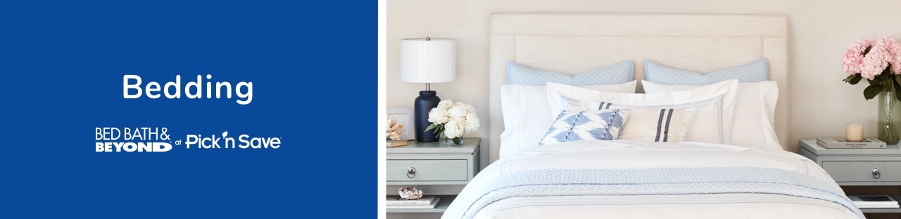 Bed bath & beyond now at Pick 'n Save for your bedding needs