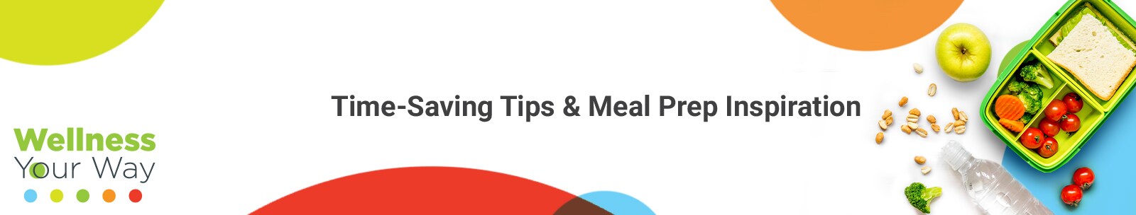 Time Saving Tips and Meal Prep on white background with meal container and colorful bubbles Time Saving Tips and Meal Prep on white background with meal container and colorful bubbles