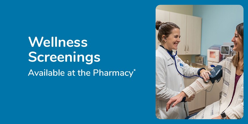 Wellness Screenings available at the Pharmacy Wellness Screenings available at the Pharmacy